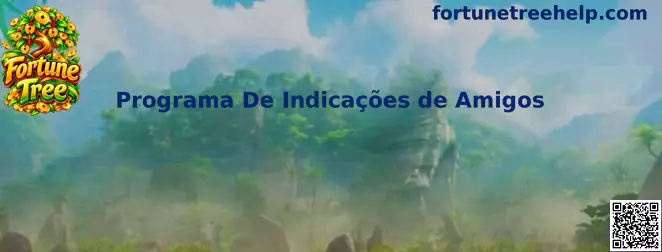 Programa De Indicações de Amigos Fortune Tree