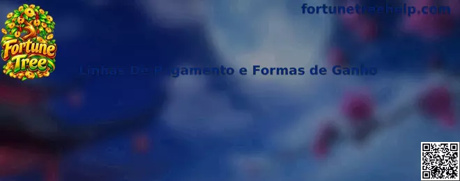 Linhas de Pagamento e Formas de Ganho
