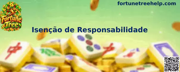 Isenção de Responsabilidade Fortune Tree